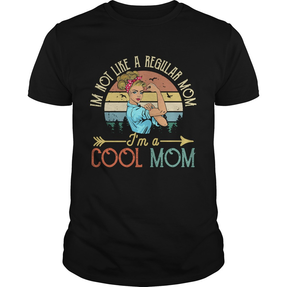 Im Not Like A Regular Mom Im A Cool Mom Sunset Shirt